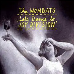 The Wombats : Let's Dance To Joy Division